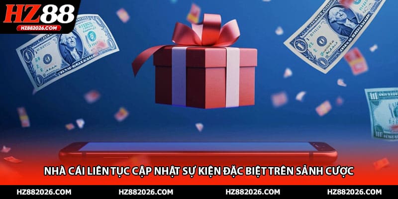 Nhà cái liên tục cập nhật sự kiện đặc biệt trên sảnh cược