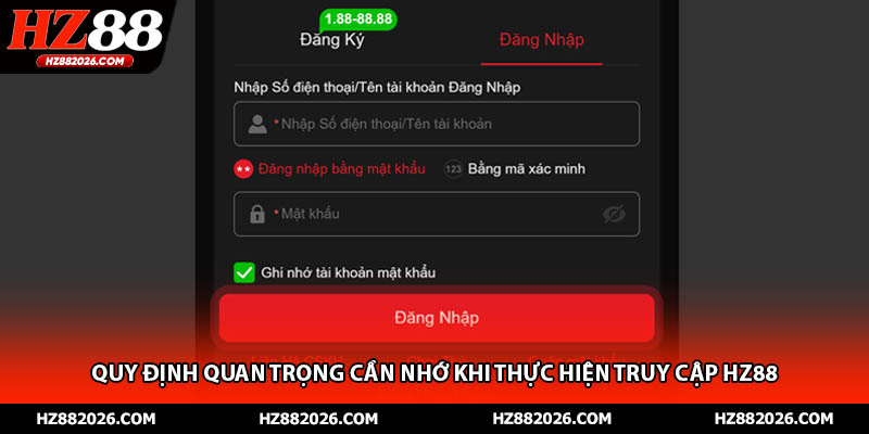Quy định quan trọng cần nhớ khi thực hiện truy cập HZ88